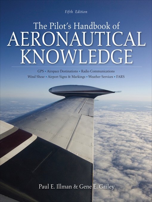 Title details for The Pilot's Handbook of Aeronautical Knowledge by Paul E. Illman - Available